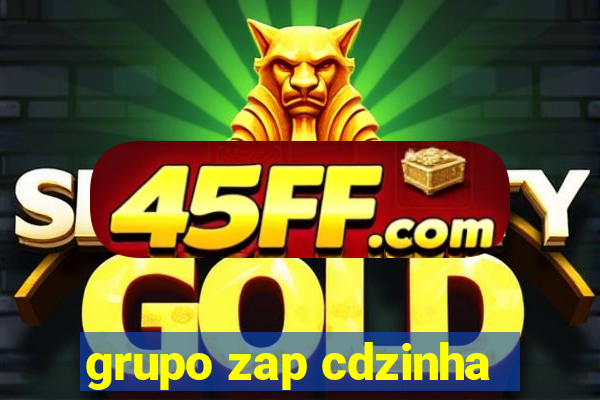 grupo zap cdzinha